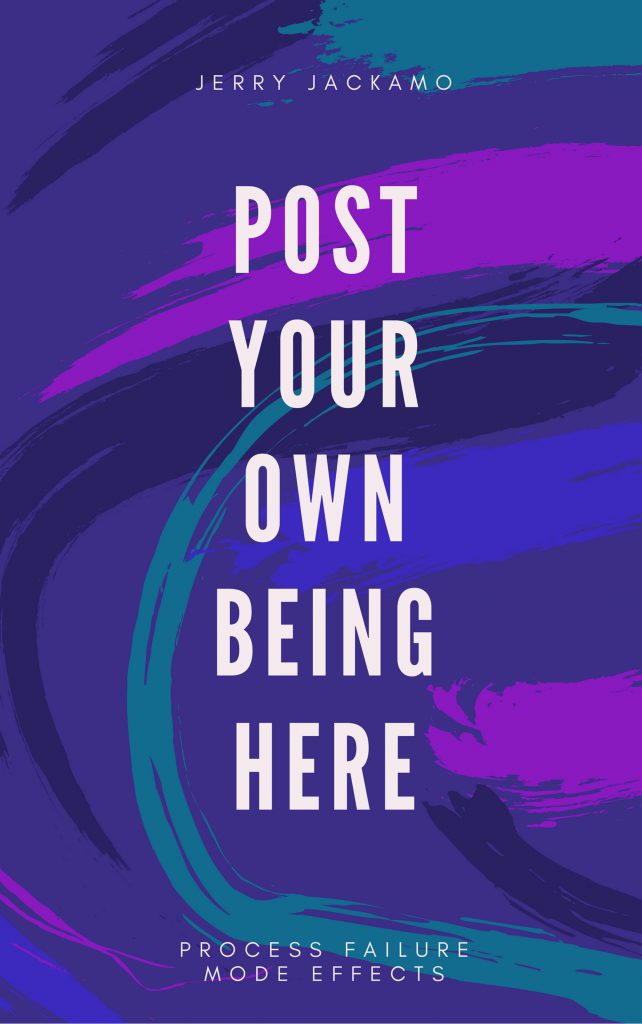 Cover of 'Post Your Own Being Here', a book by Jerry Jackamo